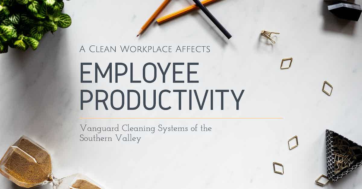 A Clean Workplace Affects Employee Productivity