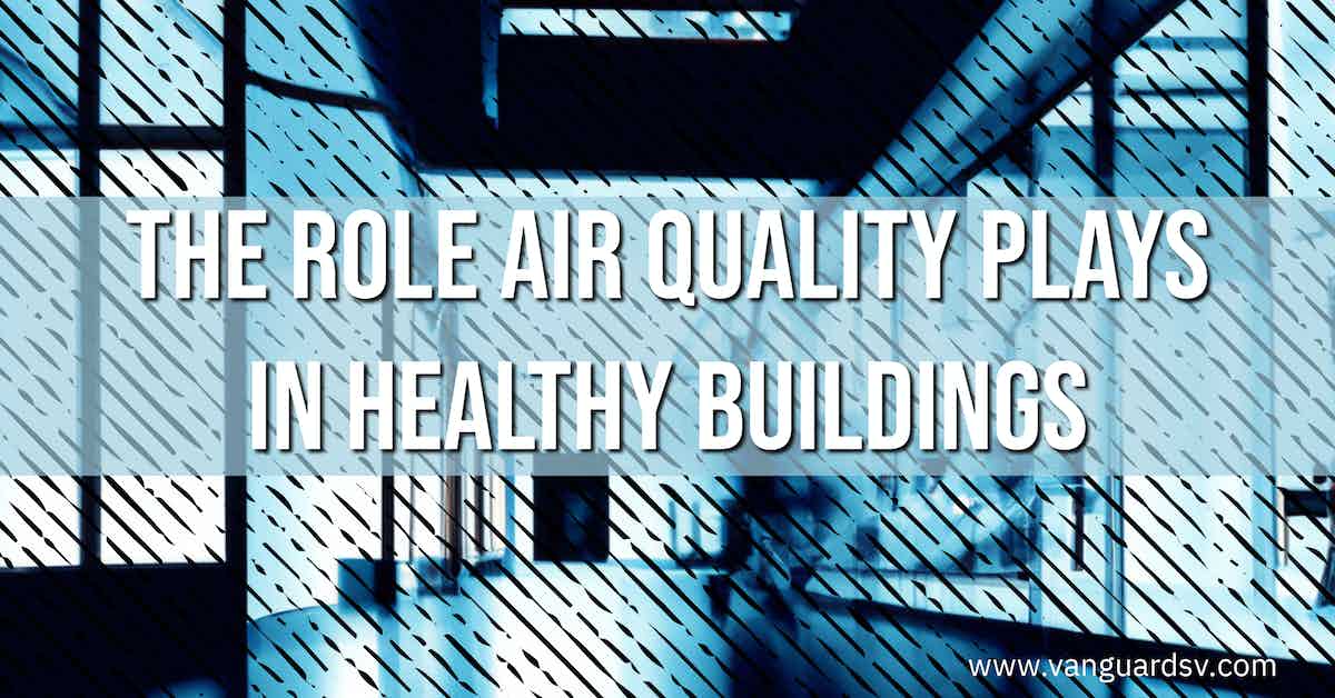 The Role Air Quality Plays in Healthy Buildings