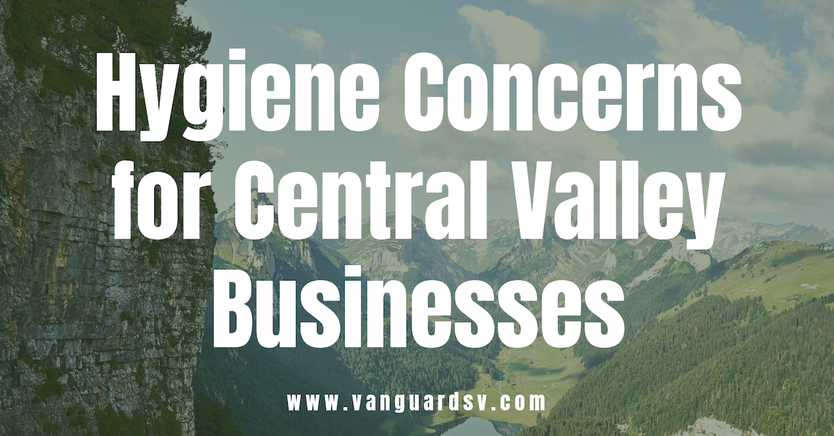 Hygiene Concerns for Central Valley Businesses