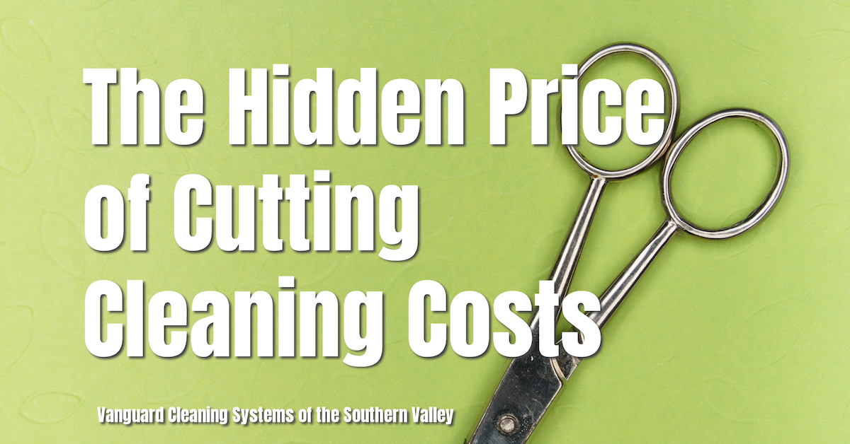 The Hidden Price of Cutting Cleaning Costs