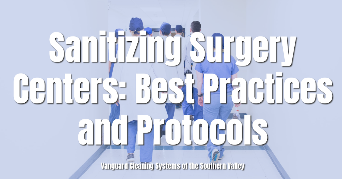 Sanitizing Surgery Centers: Best Practices and Protocols