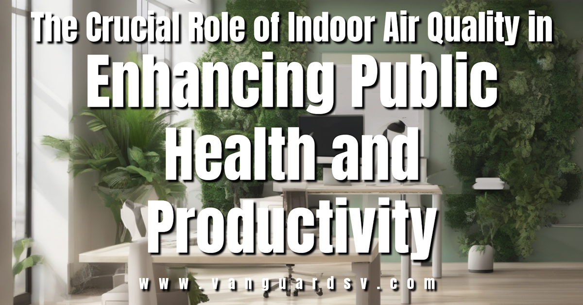 The Crucial Role of Indoor Air Quality in Enhancing Public Health and Productivity