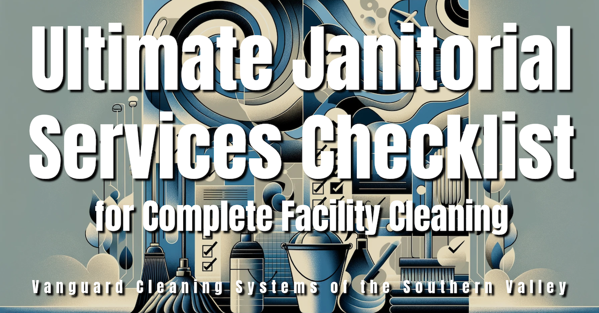 Ultimate Janitorial Services Checklist for Complete Facility Cleaning