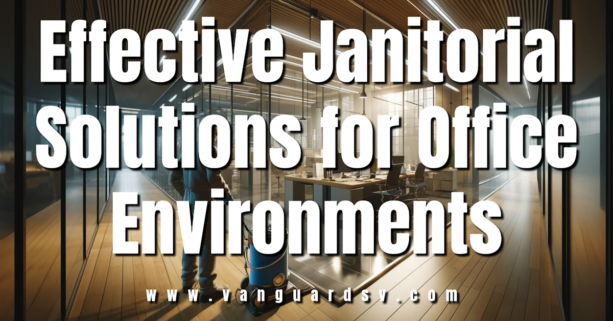 Effective Janitorial Solutions for Office Environments