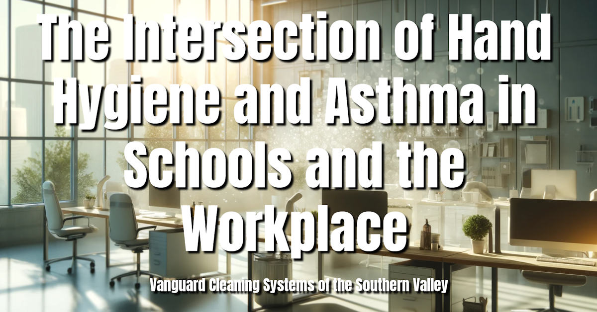 TThe Intersection of Hand Hygiene and Asthma in Schools and the Workplace