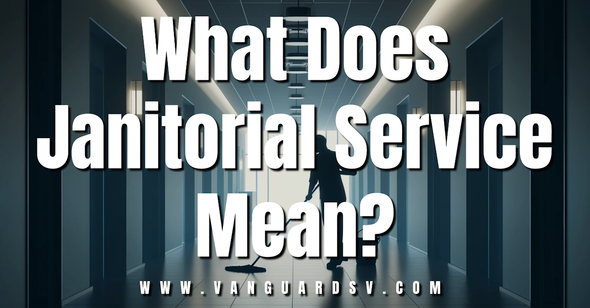 What Does Janitorial Service Mean?