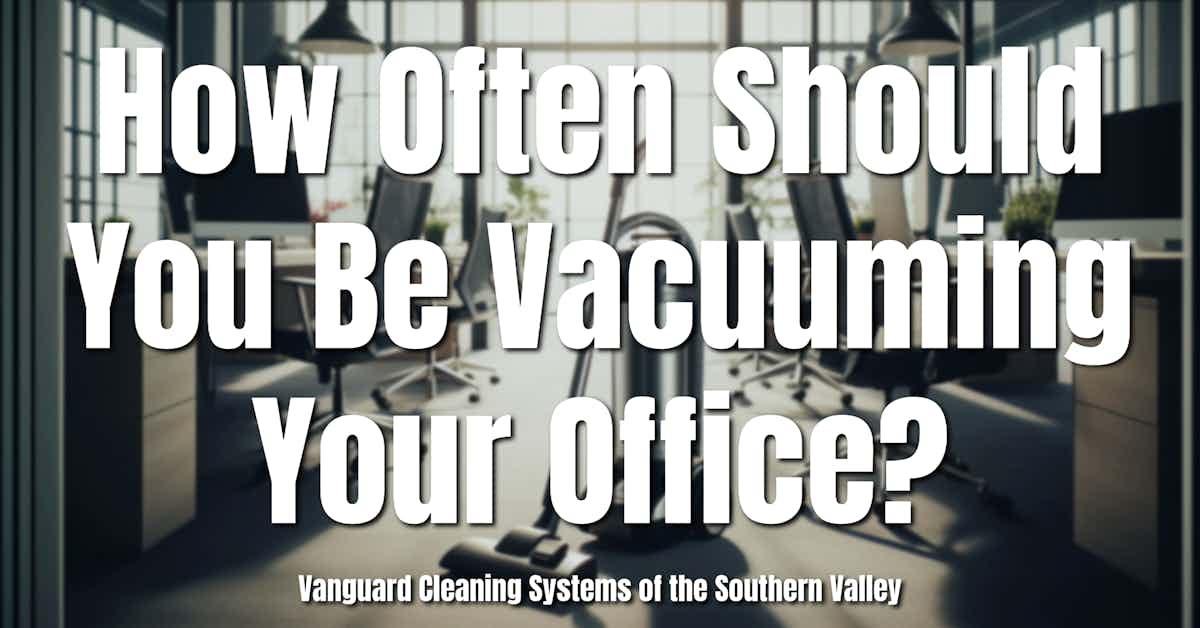 How Often Should You Be Vacuuming Your Office?