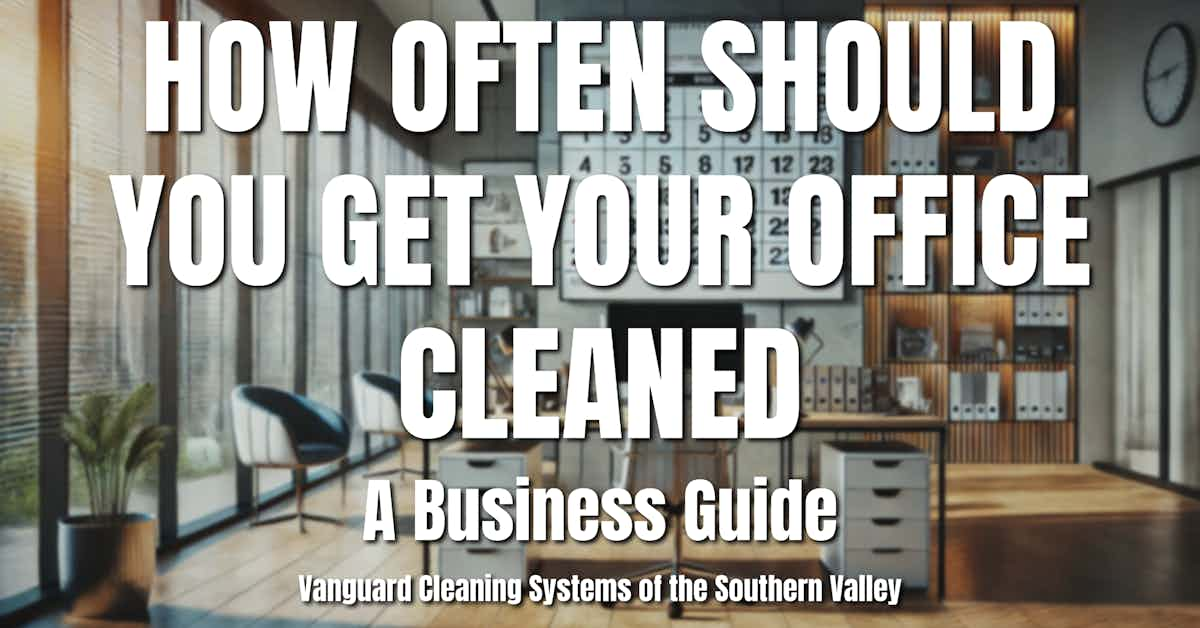 How Often Should You Get Your Office Cleaned A Business Guide