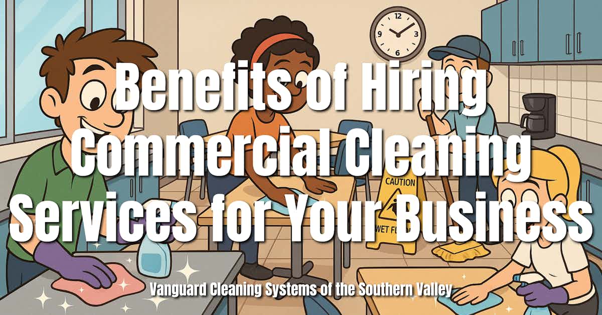 Benefits of Hiring Commercial Cleaning Services for Your Business