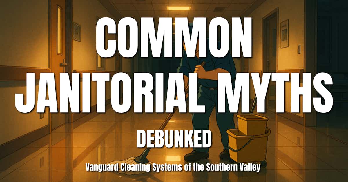 Common Myths About Janitorial Services (Debunked)