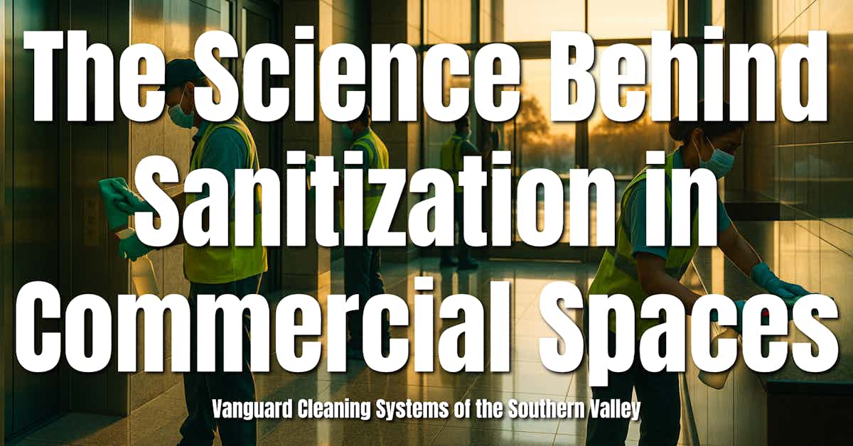 The Science Behind Sanitization in Commercial Spaces