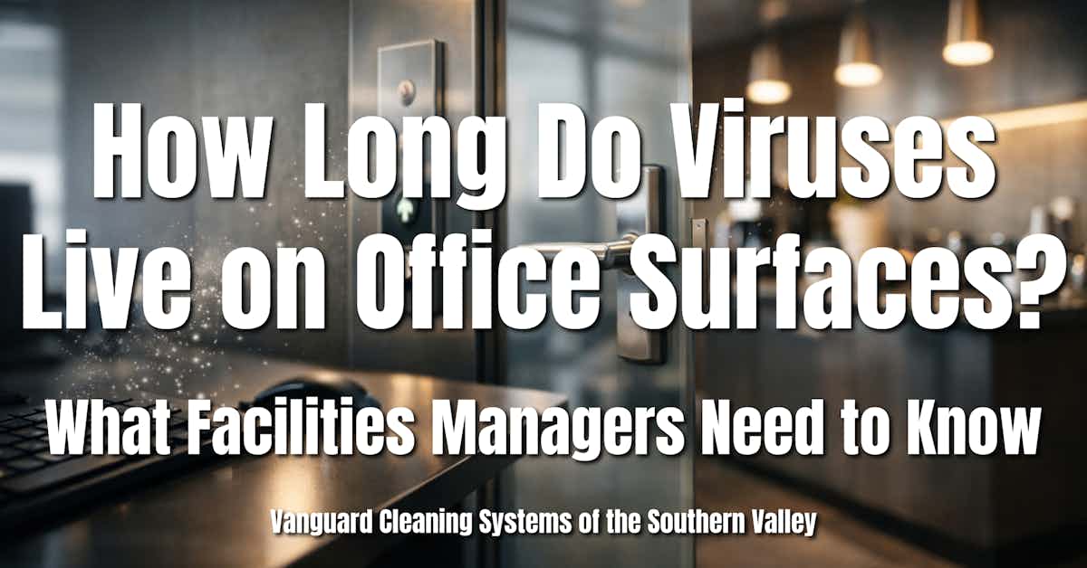 How Long Do Viruses Live on Office Surfaces? (What Facilities Managers Need to Know)
