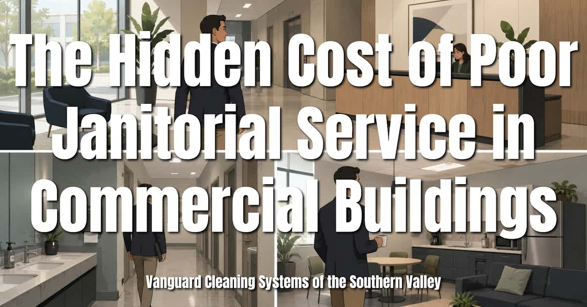 The Hidden Cost of Poor Janitorial Service in Commercial Buildings