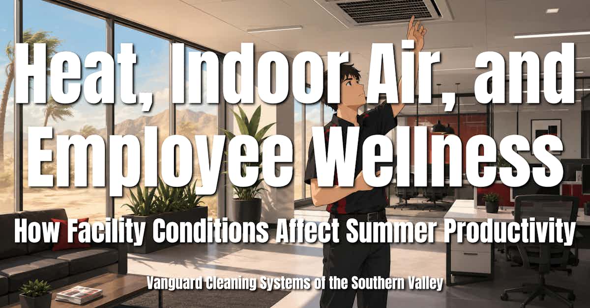 Heat, Indoor Air, and Employee Wellness: How Facility Conditions Affect Summer Productivity