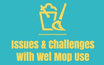 Issues With Wet Mop Use
