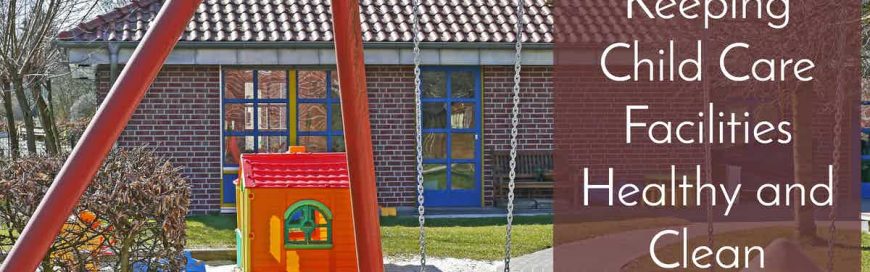 Keeping Child Care Facilities Healthy and Clean