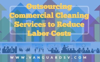 Outsourcing Commercial Cleaning Services to Reduce Labor Costs