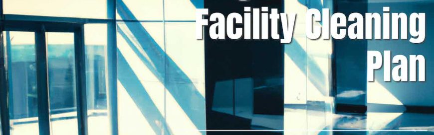 Creating an Effective Facility Cleaning Plan