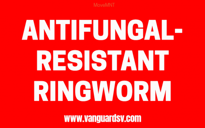 Antifungal-Resistant Ringworm