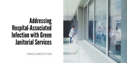 Addressing Hospital-Associated Infection with Green Janitorial Services