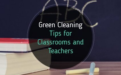 Green Cleaning Services Tips for Classrooms and Teachers
