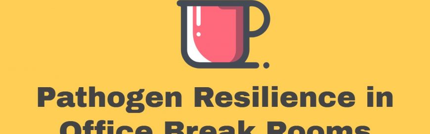 Pathogen Resilience in Office Break Rooms