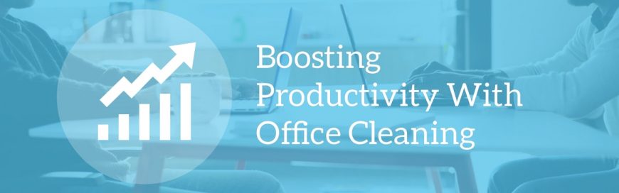 Boost Productivity With Office Cleaning