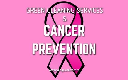 Green Cleaning Services and Cancer Prevention