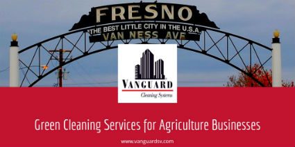 Green Cleaning Services for Agriculture in Fresno