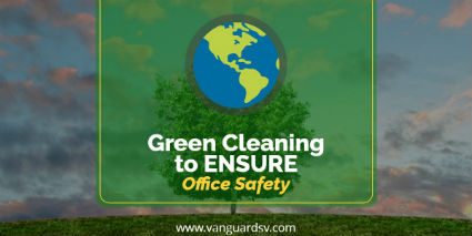 Green Cleaning Services to Ensure Office Safety