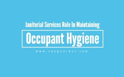 Janitorial Services Role in Maintaining Occupant Hygiene