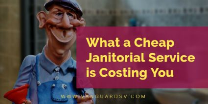 What a Cheap Janitorial Service is Costing You