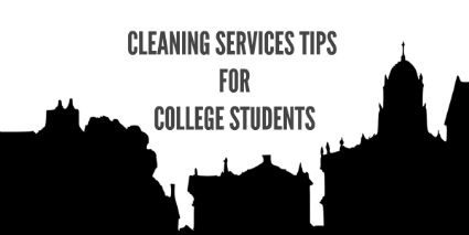 Cleaning Services Tips for College Students