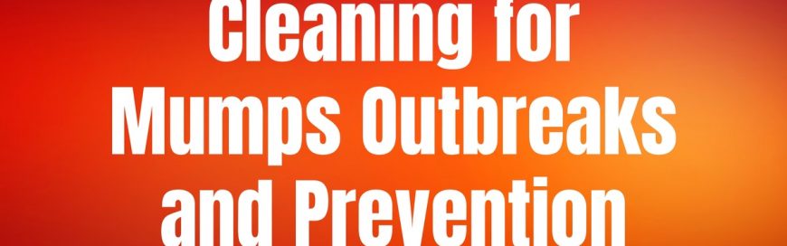 Cleaning for Mumps Outbreaks and Prevention
