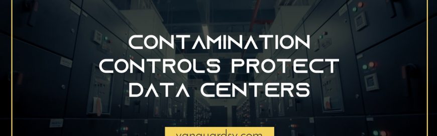 Contamination Controls Protect Data Centers