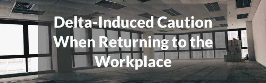 Delta-Induced Caution When Returning to the Workplace