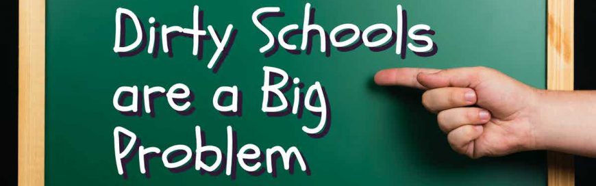 Dirty Schools are a Big Problem
