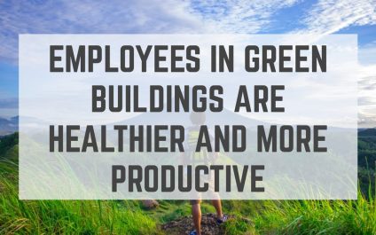 Employees in Green Buildings are Healthier and More Productive