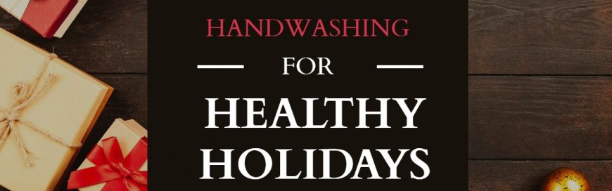 Handwashing for Healthy Holidays