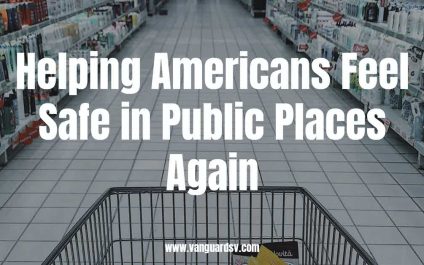 Helping Americans Feel Safe in Public Places Again