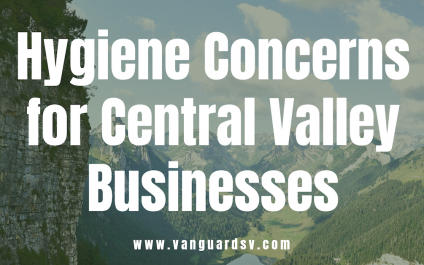 Hygiene Concerns for Central Valley Businesses