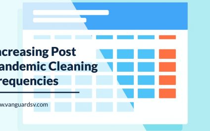 Increasing Post Pandemic Cleaning Frequencies