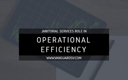 Janitorial Services Role in Operational Efficiency