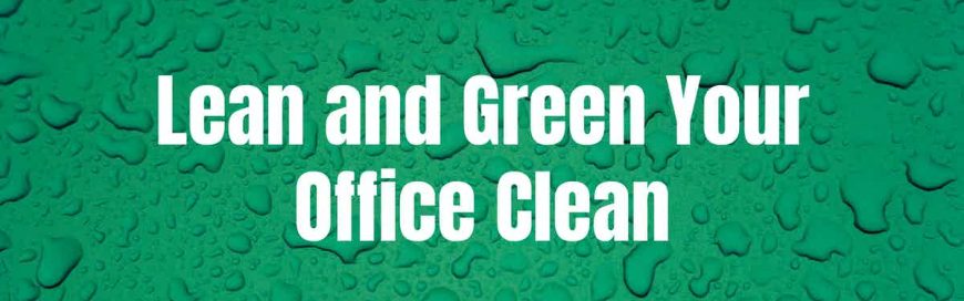 Lean and Green Your Office Clean