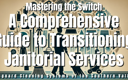 Mastering the Switch: A Comprehensive Guide to Transitioning Janitorial Services