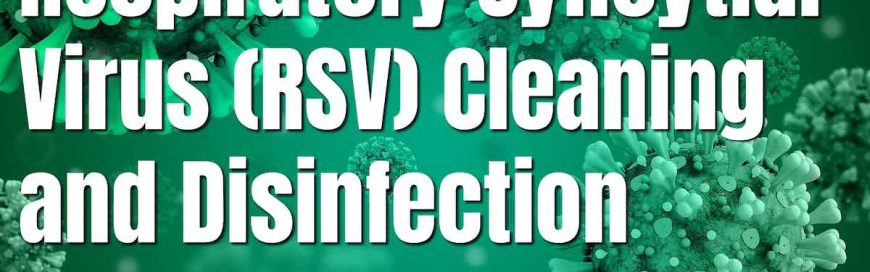 Respiratory Syncytial Virus (RSV) Cleaning and Disinfection