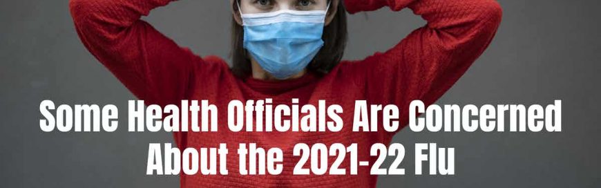 Some Health Officials Are Concerned About the 2021-22 Flu