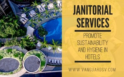Sustainable Janitorial Services to Promote Hygiene in Hotels