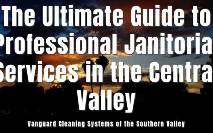 The Ultimate Guide to Professional Janitorial Services in the Central Valley