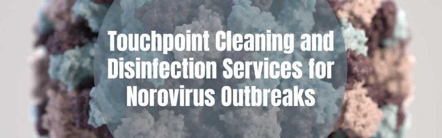 Touchpoint Cleaning and Disinfection Services for Norovirus Outbreaks
